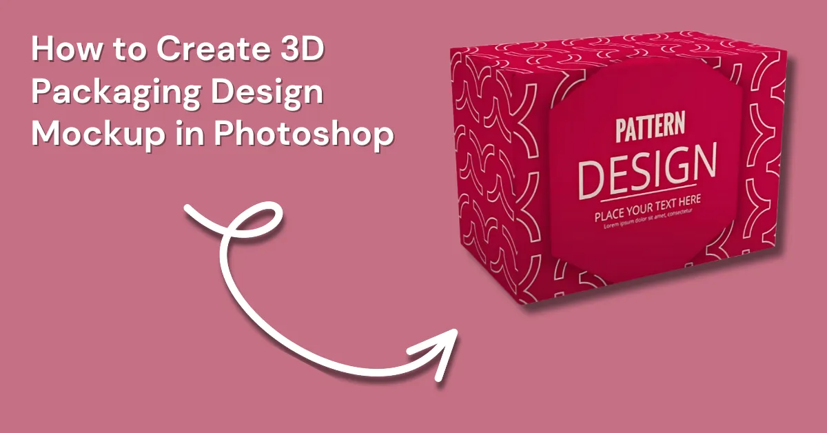 How to Create 3D Packaging Design Mockup in Photoshop